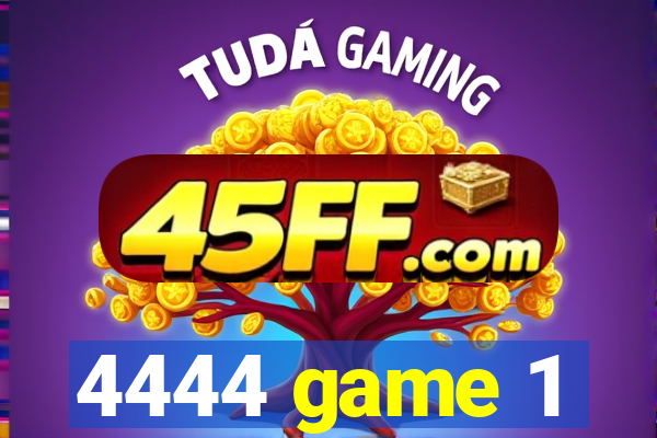 4444 game 1
